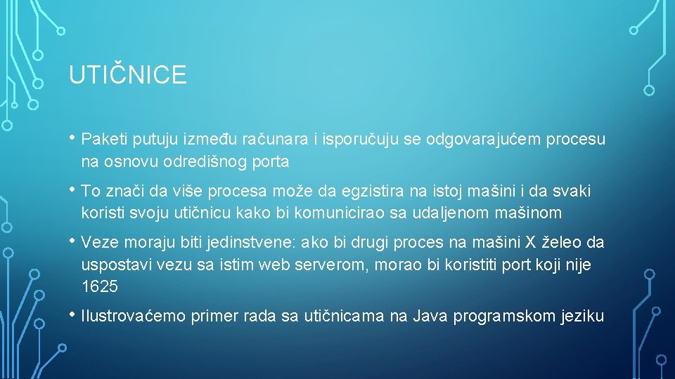 UTIČNICE • Paketi putuju između računara i isporučuju se odgovarajućem procesu na osnovu odredišnog