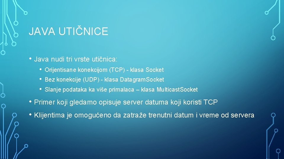 JAVA UTIČNICE • Java nudi tri vrste utičnica: • • • Orijentisane konekcijom (TCP)