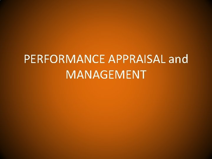 PERFORMANCE APPRAISAL and MANAGEMENT 