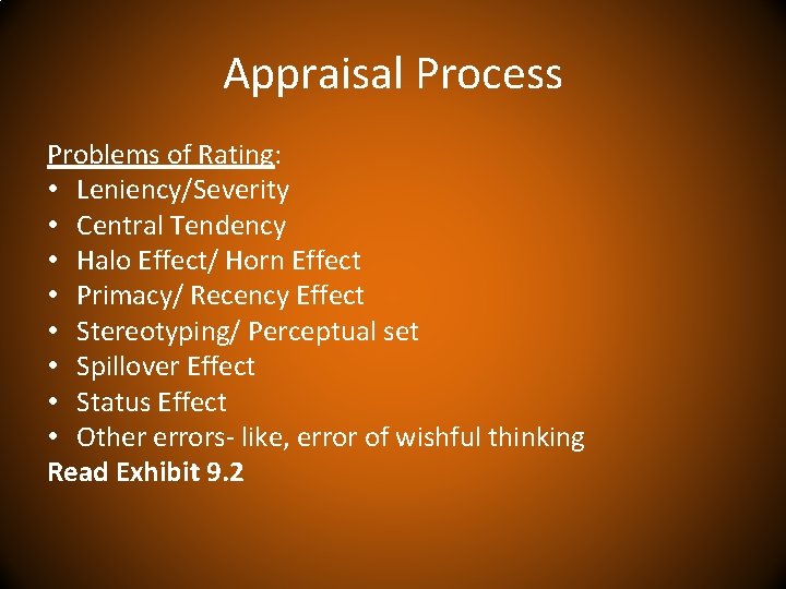 Appraisal Process Problems of Rating: • Leniency/Severity • Central Tendency • Halo Effect/ Horn