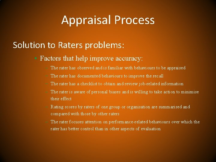 Appraisal Process Solution to Raters problems: • Factors that help improve accuracy: – The