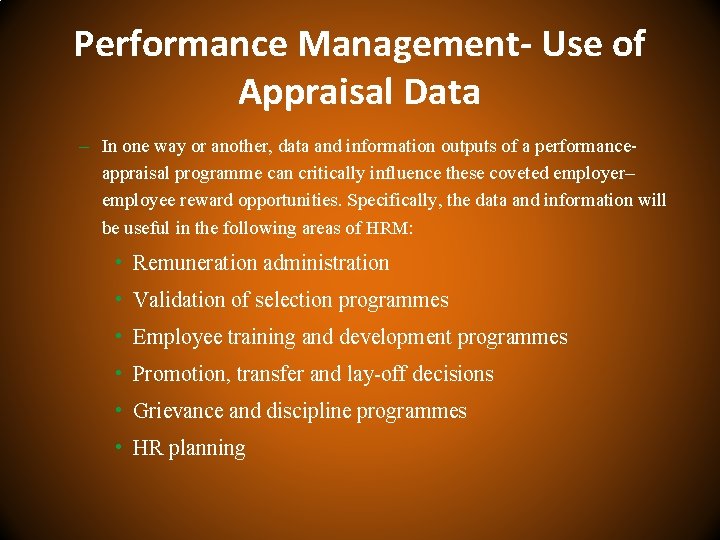 Performance Management- Use of Appraisal Data – In one way or another, data and