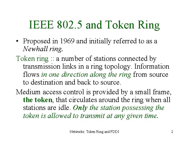 IEEE 802. 5 and Token Ring • Proposed in 1969 and initially referred to