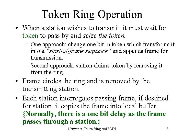 Token Ring Operation • When a station wishes to transmit, it must wait for