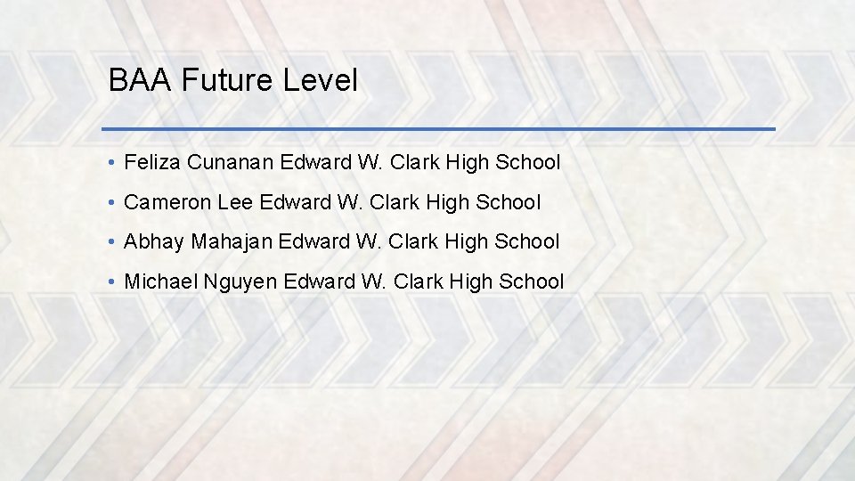 BAA Future Level • Feliza Cunanan Edward W. Clark High School • Cameron Lee