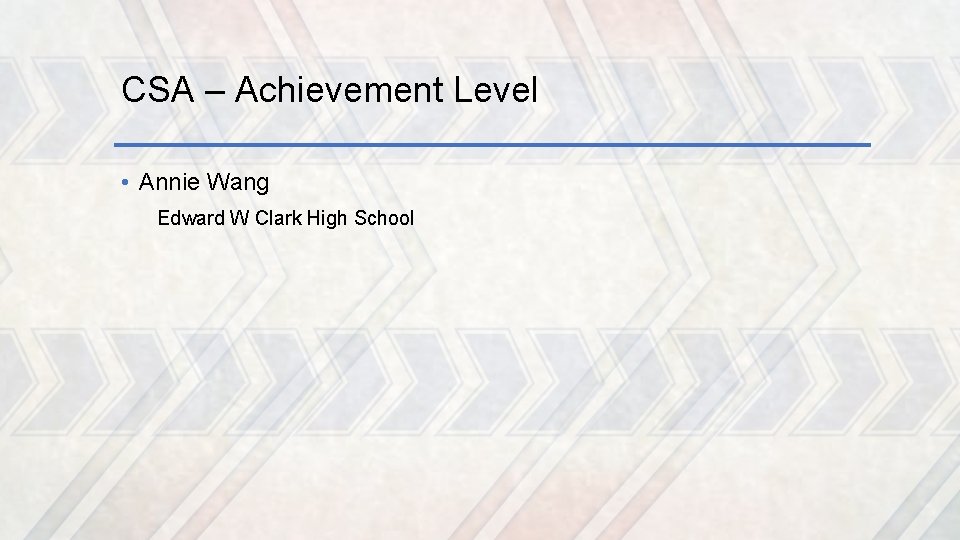 CSA – Achievement Level • Annie Wang Edward W Clark High School 