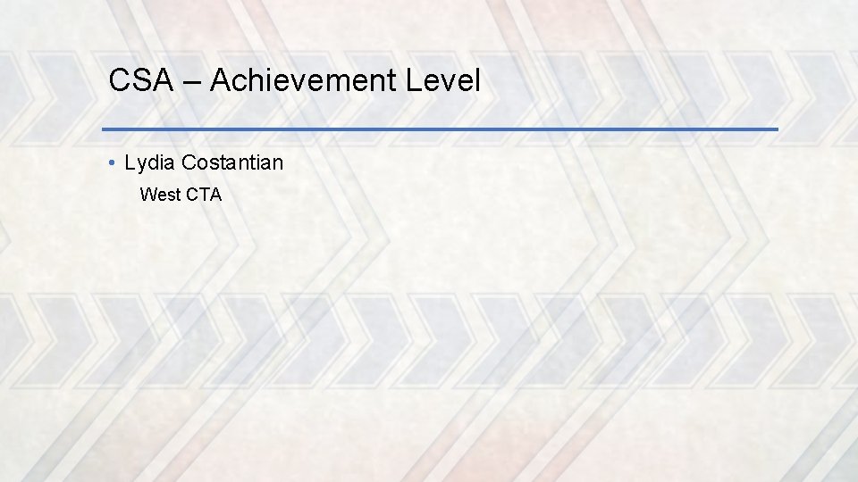 CSA – Achievement Level • Lydia Costantian West CTA 