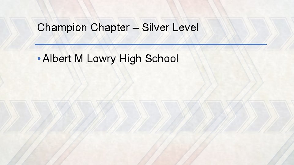 Champion Chapter – Silver Level • Albert M Lowry High School 