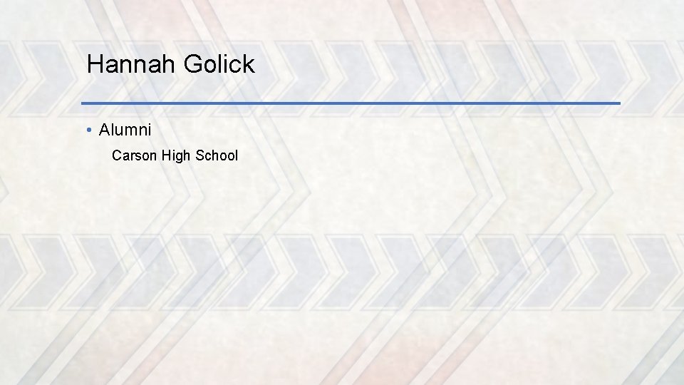 Hannah Golick • Alumni Carson High School 