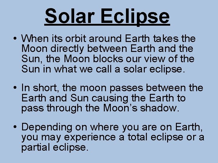 Solar Eclipse • When its orbit around Earth takes the Moon directly between Earth