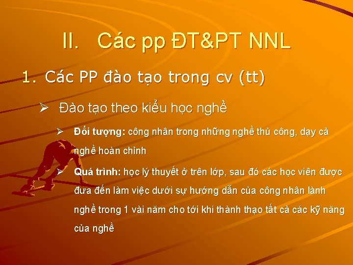 II. Các pp ĐT&PT NNL 1. Các PP đào tạo trong cv (tt) Ø