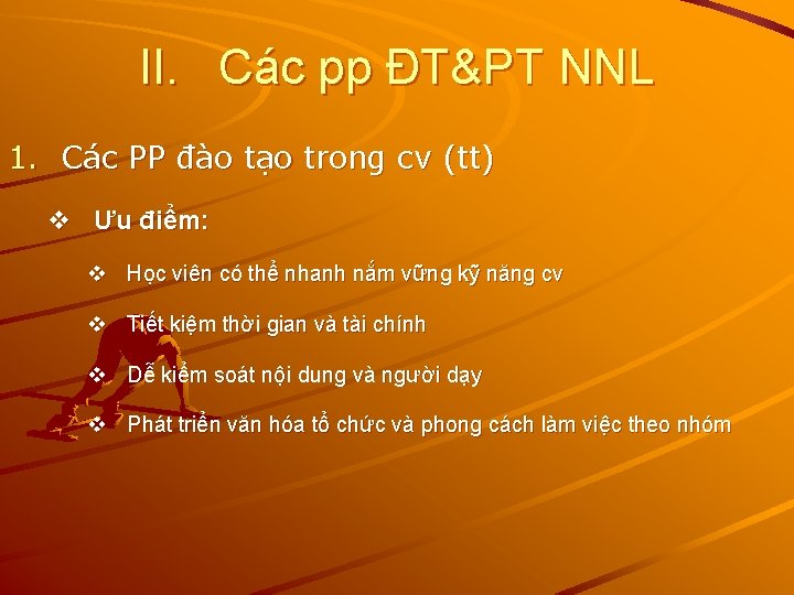 II. Các pp ĐT&PT NNL 1. Các PP đào tạo trong cv (tt) v