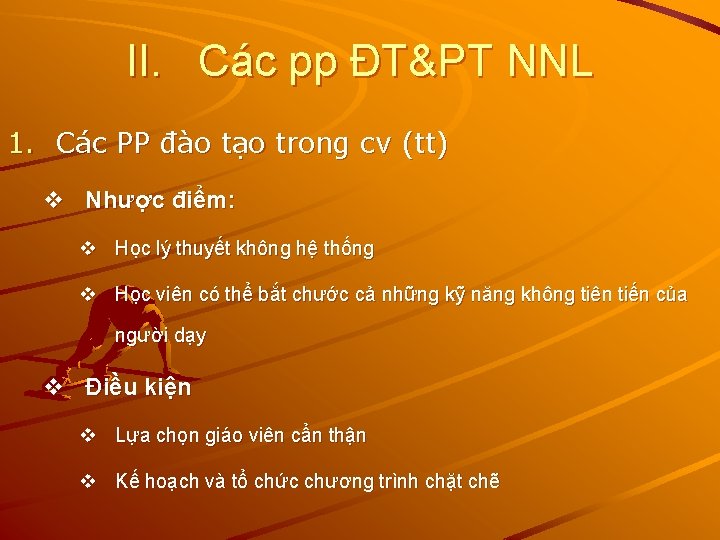 II. Các pp ĐT&PT NNL 1. Các PP đào tạo trong cv (tt) v