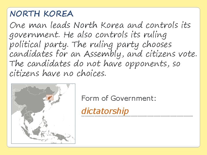 NORTH KOREA One man leads North Korea and controls its government. He also controls