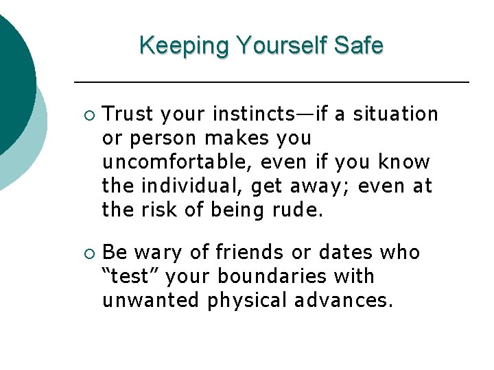 Keeping Yourself Safe ¡ ¡ Trust your instincts—if a situation or person makes you