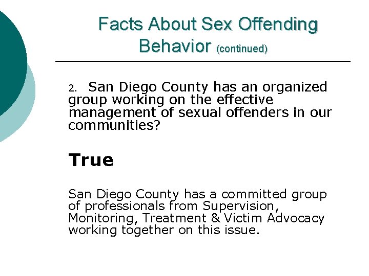 Facts About Sex Offending Behavior (continued) San Diego County has an organized group working