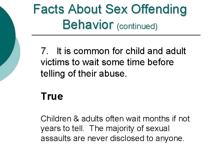 Facts About Sex Offending Behavior (continued) 7. It is common for child and adult