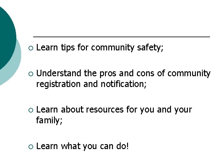 ¡ Learn tips for community safety; ¡ Understand the pros and cons of community