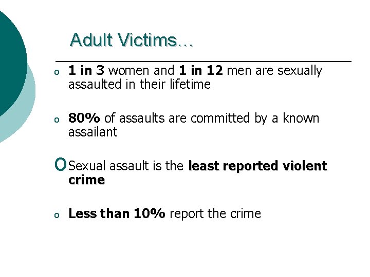 Adult Victims… o 1 in 3 women and 1 in 12 men are sexually