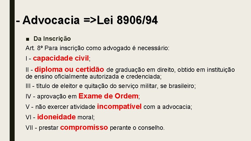 - Advocacia =>Lei 8906/94 ■ Da Inscrição Art. 8º Para inscrição como advogado é