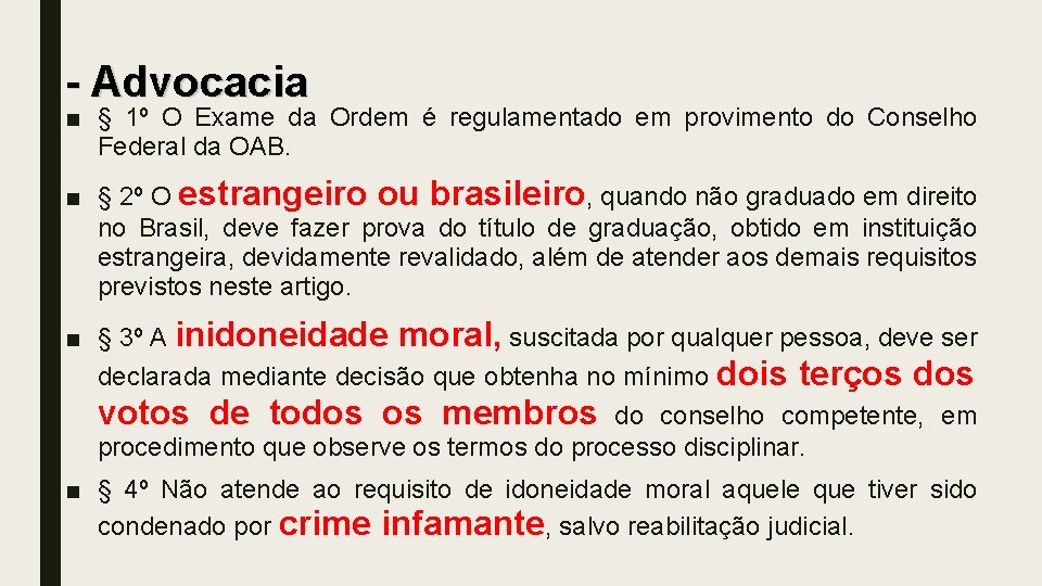 - Advocacia ■ § 1º O Exame da Ordem é regulamentado em provimento do