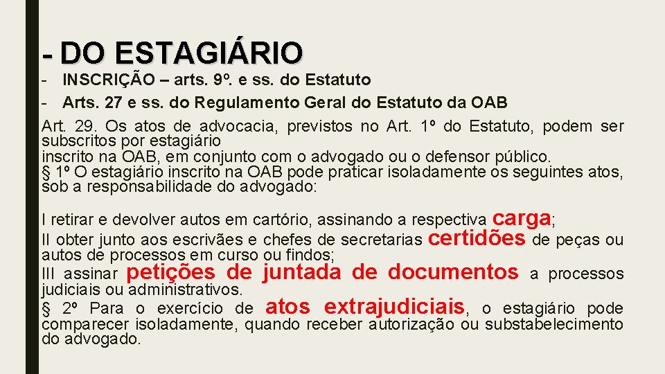 - DO ESTAGIÁRIO - INSCRIÇÃO – arts. 9º. e ss. do Estatuto - Arts.