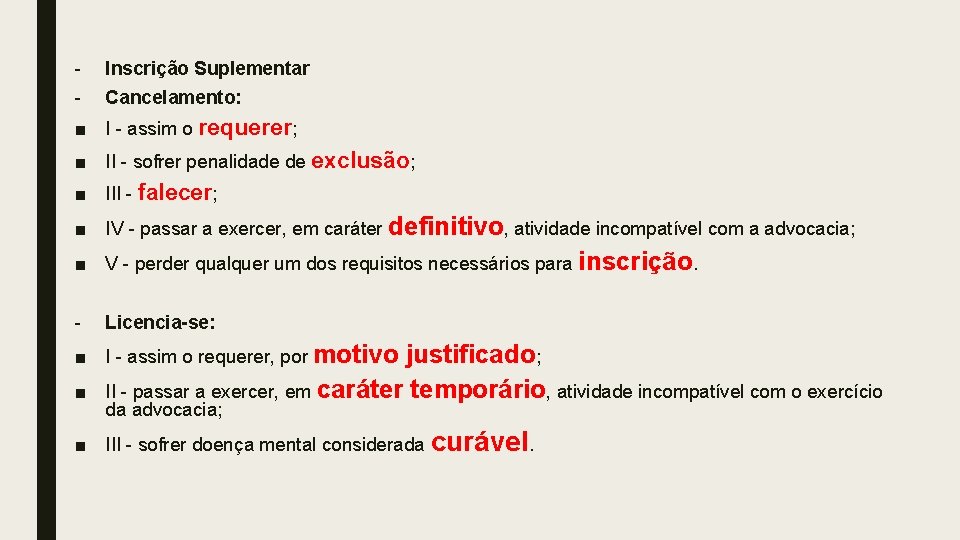 - Inscrição Suplementar Cancelamento: ■ I - assim o requerer; ■ II - sofrer