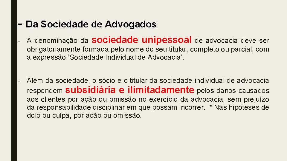 - Da Sociedade de Advogados - A denominação da sociedade unipessoal de advocacia deve