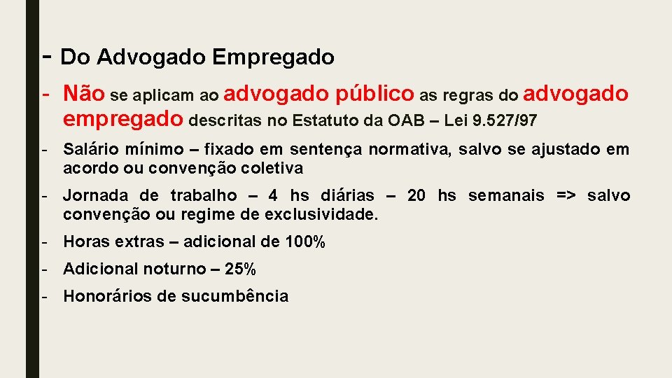 - Do Advogado Empregado - Não se aplicam ao advogado público as regras do