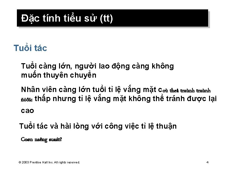 Đặc tính tiểu sử (tt) Tuổi tác Tuổi càng lớn, người lao động càng