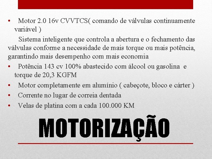  • Motor 2. 0 16 v CVVTCS( comando de válvulas continuamente variável )