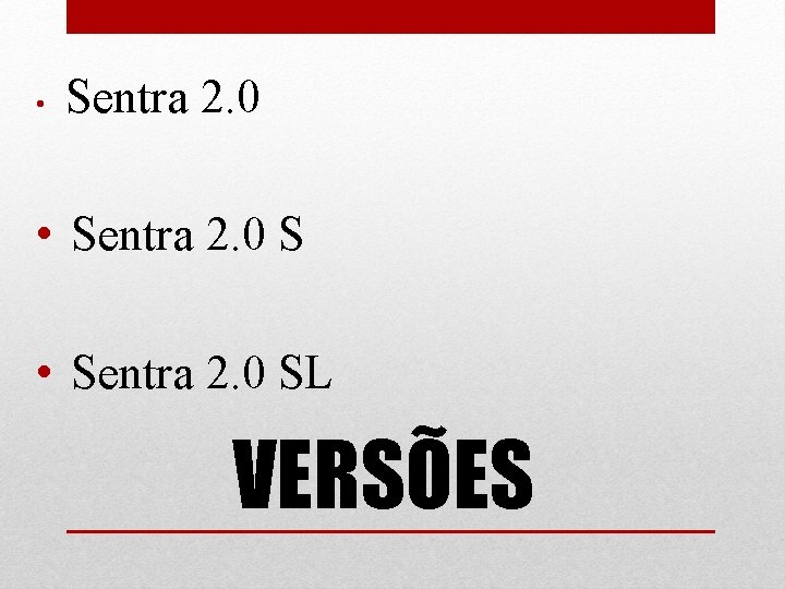  • Sentra 2. 0 • Sentra 2. 0 SL VERSÕES 