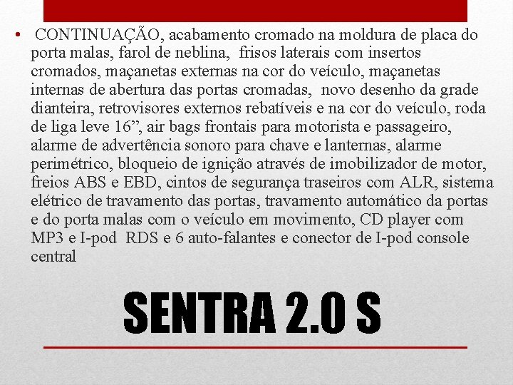  • CONTINUAÇÃO, acabamento cromado na moldura de placa do porta malas, farol de