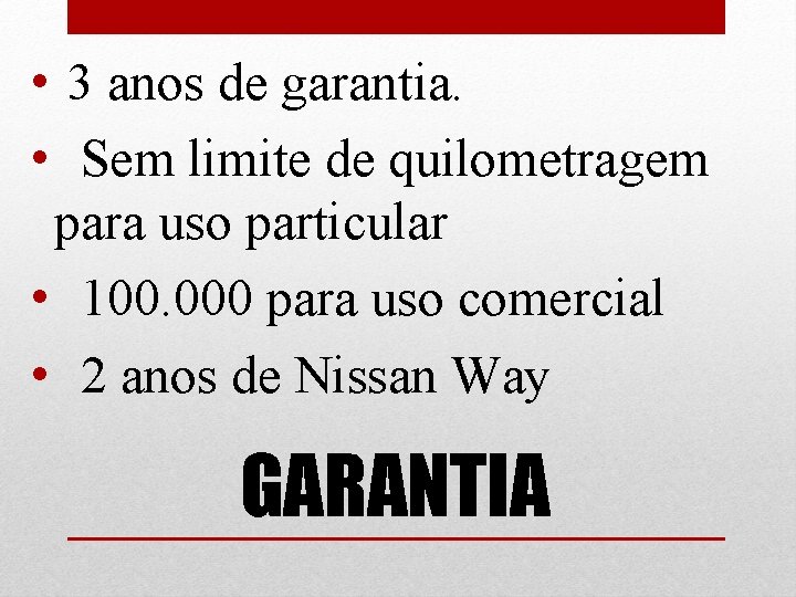  • 3 anos de garantia. • Sem limite de quilometragem para uso particular