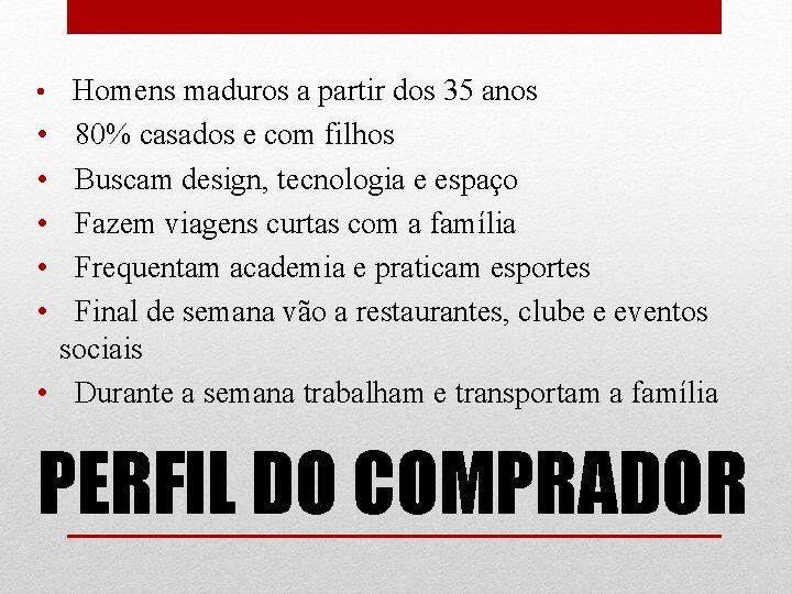  • • Homens maduros a partir dos 35 anos 80% casados e com