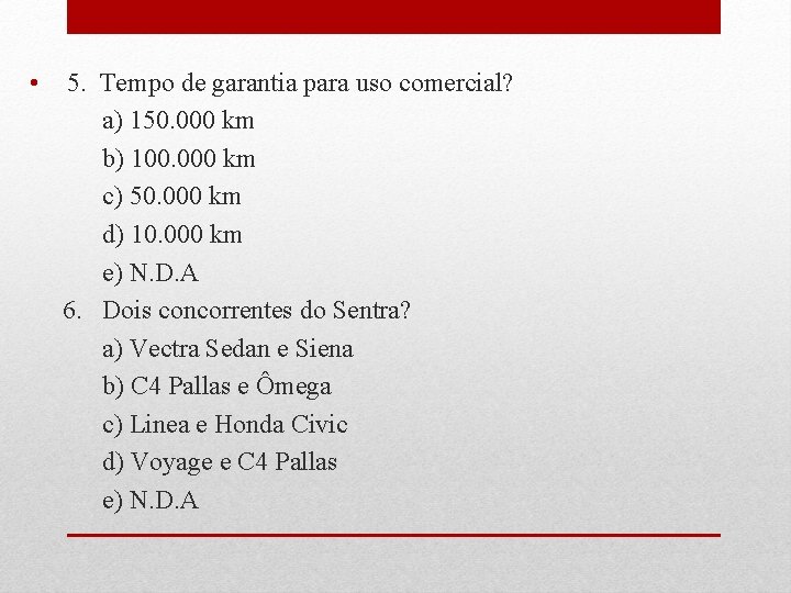  • 5. Tempo de garantia para uso comercial? a) 150. 000 km b)