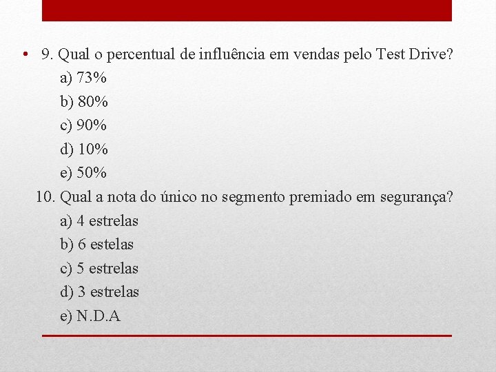  • 9. Qual o percentual de influência em vendas pelo Test Drive? a)