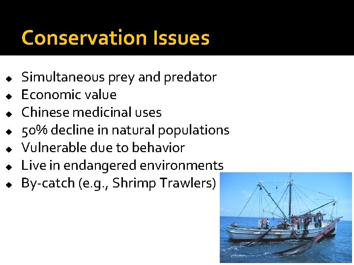 Conservation Issues u u u u Simultaneous prey and predator Economic value Chinese medicinal Conservation Issues u u u u Simultaneous prey and predator Economic value Chinese medicinal