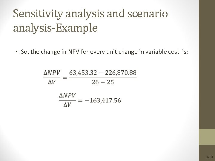 Sensitivity analysis and scenario analysis-Example • So, the change in NPV for every unit Sensitivity analysis and scenario analysis-Example • So, the change in NPV for every unit