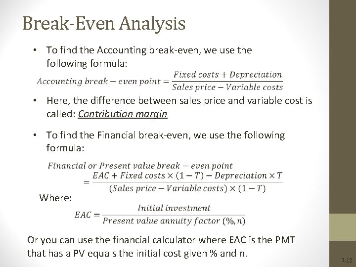 Break-Even Analysis • To find the Accounting break-even, we use the following formula: • Break-Even Analysis • To find the Accounting break-even, we use the following formula: •