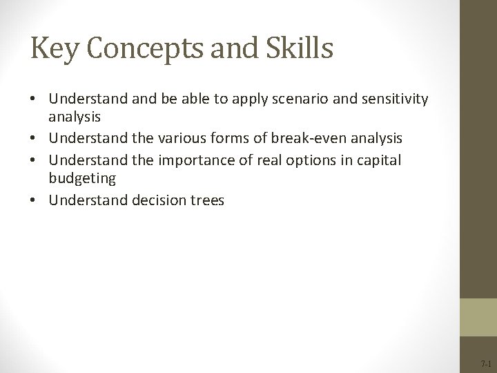 Key Concepts and Skills • Understand be able to apply scenario and sensitivity analysis Key Concepts and Skills • Understand be able to apply scenario and sensitivity analysis
