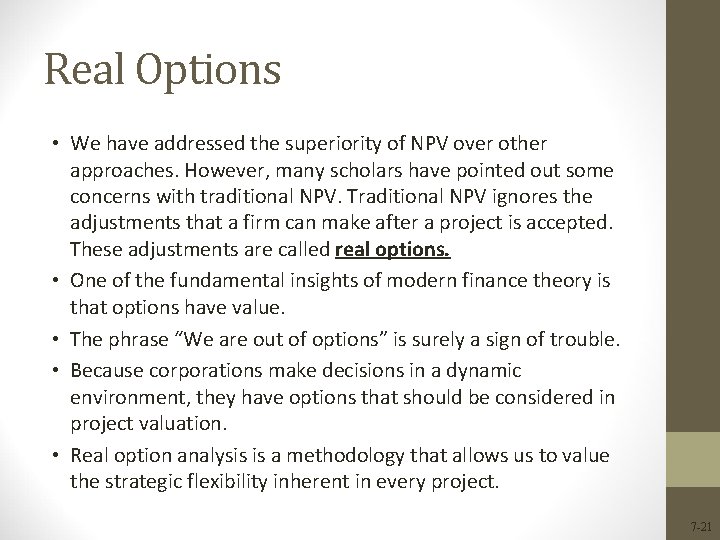 Real Options • We have addressed the superiority of NPV over other approaches. However, Real Options • We have addressed the superiority of NPV over other approaches. However,