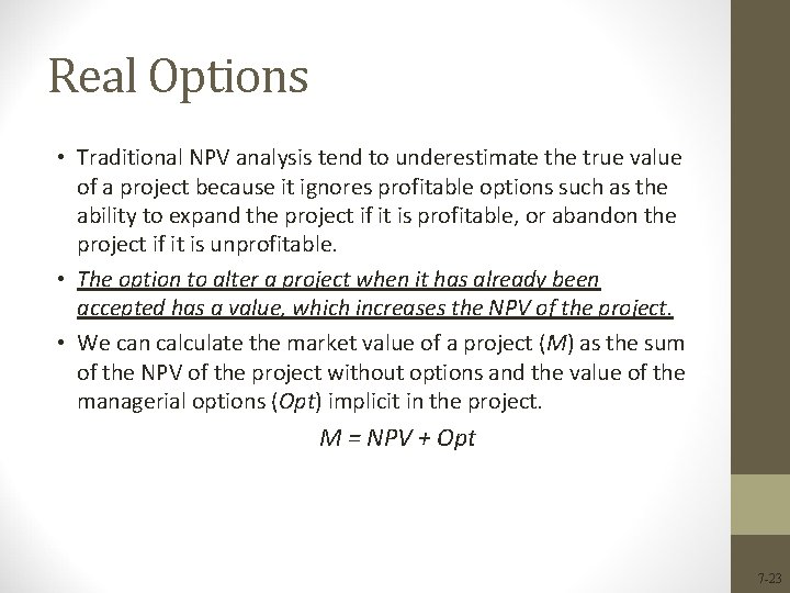 Real Options • Traditional NPV analysis tend to underestimate the true value of a Real Options • Traditional NPV analysis tend to underestimate the true value of a
