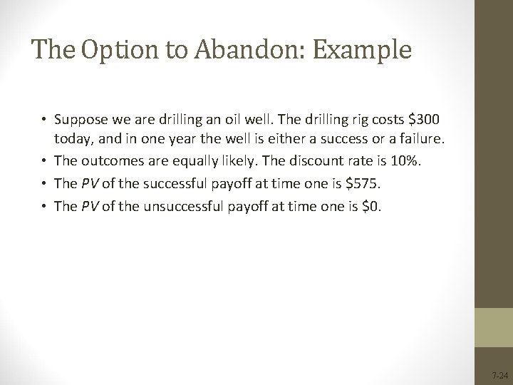 The Option to Abandon: Example • Suppose we are drilling an oil well. The The Option to Abandon: Example • Suppose we are drilling an oil well. The