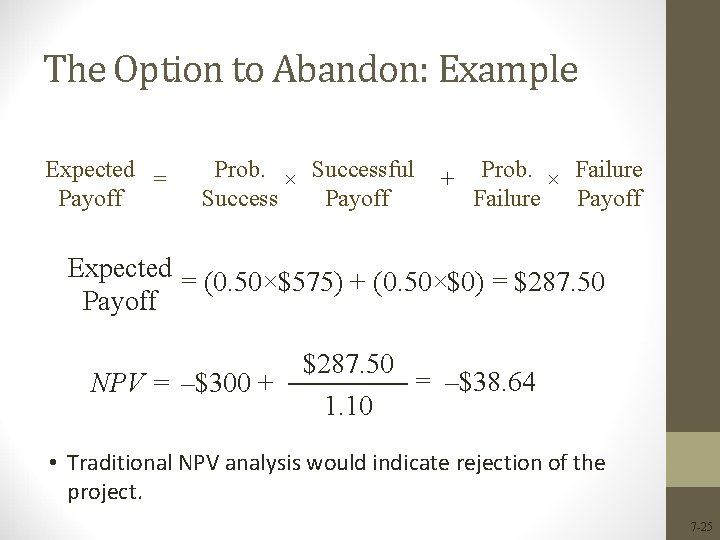 The Option to Abandon: Example Expected = Payoff Prob. × Successful + Prob. × The Option to Abandon: Example Expected = Payoff Prob. × Successful + Prob. ×