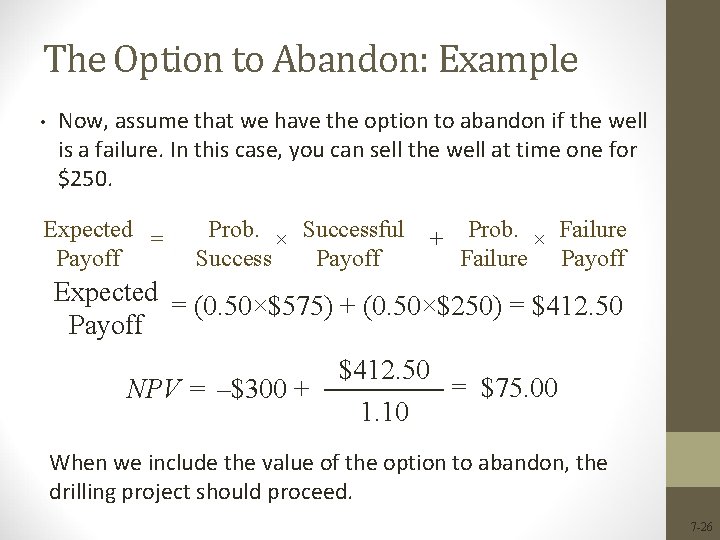 The Option to Abandon: Example • Now, assume that we have the option to The Option to Abandon: Example • Now, assume that we have the option to