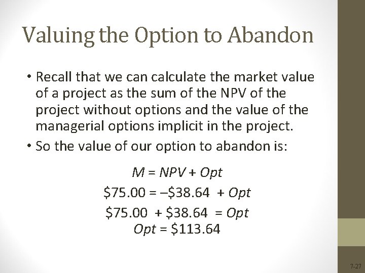 Valuing the Option to Abandon • Recall that we can calculate the market value Valuing the Option to Abandon • Recall that we can calculate the market value