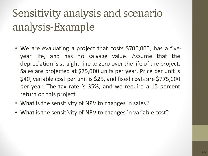 Sensitivity analysis and scenario analysis-Example • We are evaluating a project that costs $700, Sensitivity analysis and scenario analysis-Example • We are evaluating a project that costs $700,