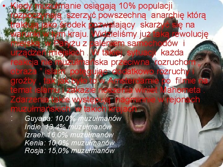  • Kiedy muzułmanie osiągają 10% populacji rozpoczynają szerzyć powszechną anarchię którą traktują jako