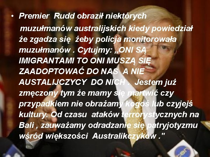  • Premier Rudd obraził niektórych muzułmanów australijskich kiedy powiedział że zgadza się żeby